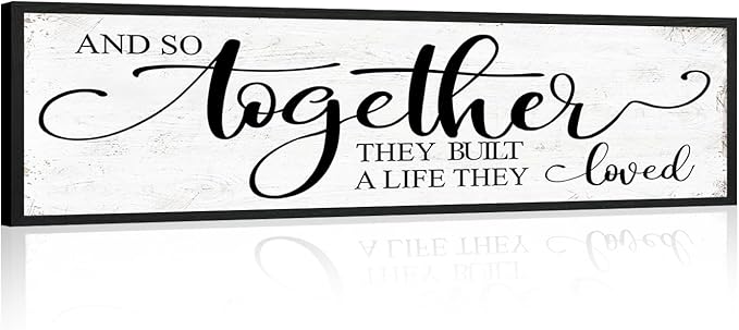 And So Together They Built A Life They Loved Sign Above Bed Wall Decor: Love Quotes Wall Art Black Frame Bedroom Signs Modern Rustic Farmhouse Hanging Plaques for Living Room Bedroom 12" x 40"
