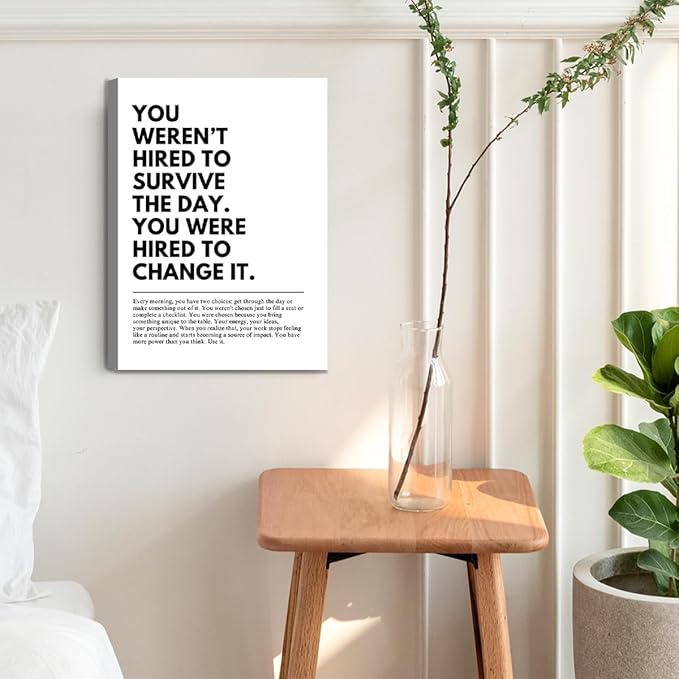 You Were Hired to Change It Motivational canvas Wall Art Empowering Quote wall decoration pictures Inspirational Poster Prints for Office Desk Classroom Home Decor Framed