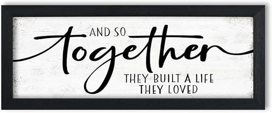 And So Together They Built A Life They Loved Sign: Wall Decor Farmhouse For Home Decor Bedroom Framed Above Bed Rustic Country Master Wall Art Decor 6" x 14.5"