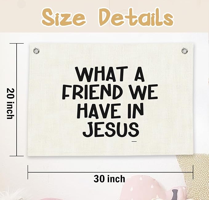 RTXLEZM Kids Room Decor- What a Friend We Have in Jesus Christian Canvas Banner Wall Hanging, Minimalist Bible Verse Wall Art Prints for Classroom, Nursery, Kids Room，20x30 Inch