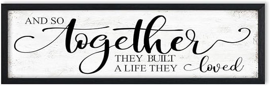And So Together They Built A Life They Loved Sign Above Bed Wall Decor: Love Quotes Wall Art Black Frame Bedroom Signs Modern Rustic Farmhouse Hanging Plaques for Living Room Bedroom 12" x 40"