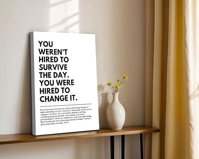 You Were Hired to Change It Motivational canvas Wall Art Empowering Quote wall decoration pictures Inspirational Poster Prints for Office Desk Classroom Home Decor Framed