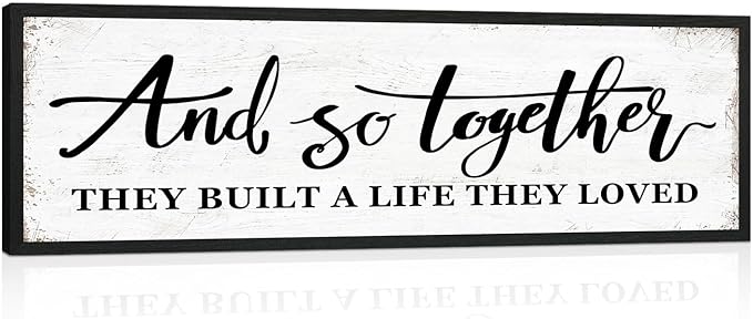 And So Together They Built a Life They Loved Sign: Rustic Bedroom Signs Wall Decor Above Bed Modern Farmhouse Wall Decor Inspirational Quotes Family Signs Framed Hanging Wall Plaque 12" x 40"
