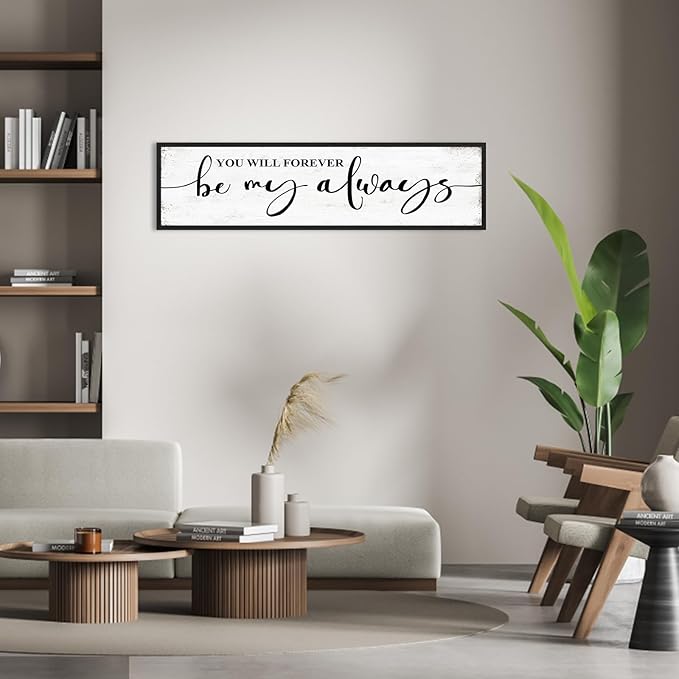 You Will Forever Be My Always Sign Wall Decor: Love Quotes Wall Art Framed Farmhouse Bedroom Decor for Couples,Modern Master Bedroom Sign Aesthetic Minimalist Posters Wall Plaques 12" x 40"