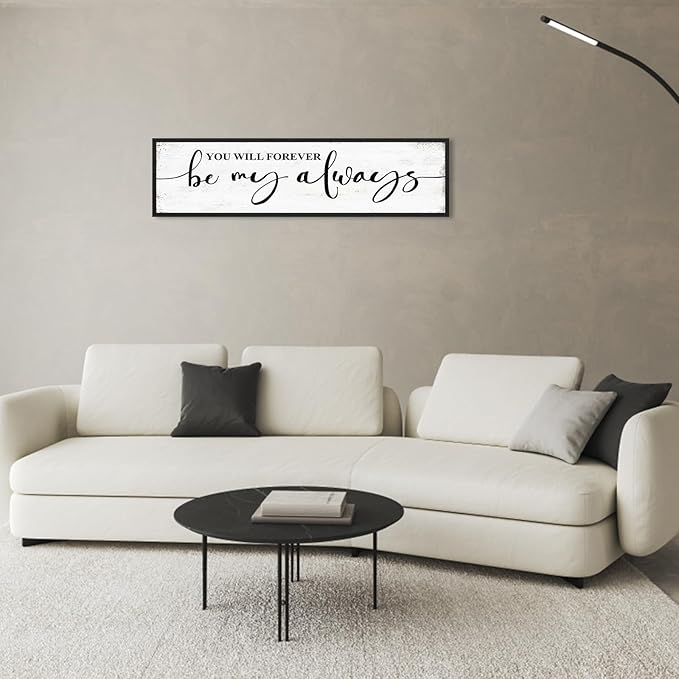 You Will Forever Be My Always Sign Wall Decor: Love Quotes Wall Art Framed Farmhouse Bedroom Decor for Couples,Modern Master Bedroom Sign Aesthetic Minimalist Posters Wall Plaques 12" x 40"