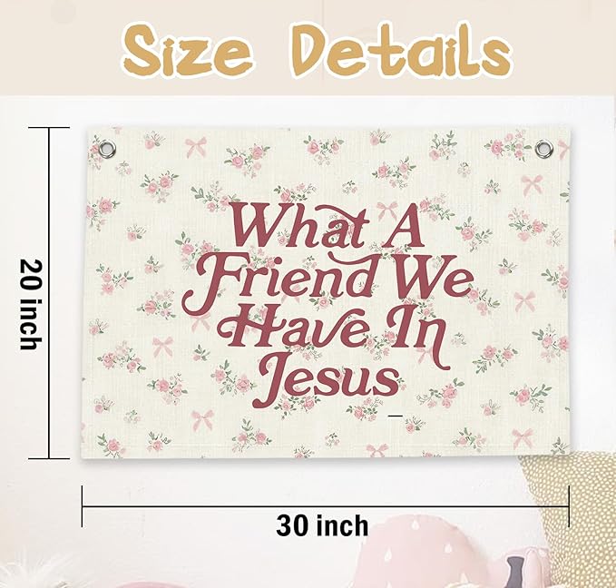 RTXLEZM Kids Room Decor, What a Friend We Have in Jesus Christian Canvas Banner Wall Hanging,Flower Minimalist Bible Verse Wall Art Prints for Classroom, Nursery,Playroom, Kids Room 20x30