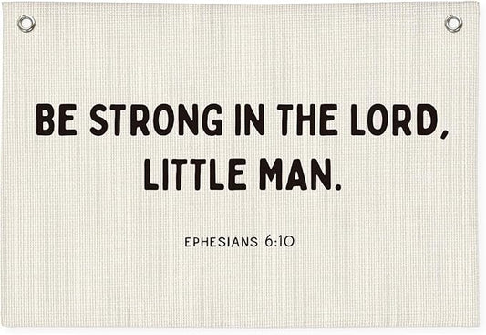 Christian Nursery Wall Art - Ephesians 6:10 Scripture Linen Banner Be Strong in the Lord Little Man - Bible Decor for Boys Bedroom, Playroom & Church Classroom 20x30 Inch