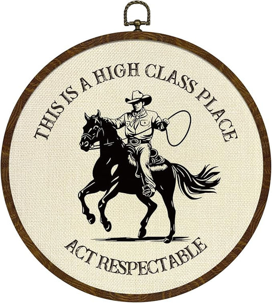 Round Wall Art Framed,Funny Cowboy Round Wall Decor –This Is a High Class Place- Rustic Western Decor for Living Room, Bar, Cabin, or Farmhouse,Gallery Space,10 In Diameter (Western cowboy)