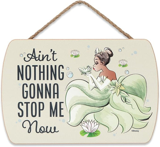 Disney Princess and the Frog Tiana Hanging Wood Wall Decor - Ain't Nothing Gonna Stop Me Now - Fun Inspirational Tiana Sign