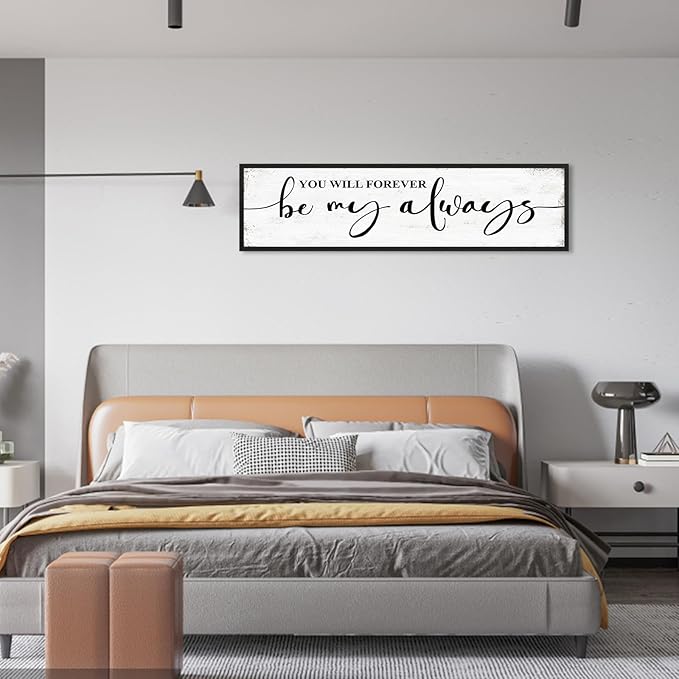 You Will Forever Be My Always Sign Wall Decor: Love Quotes Wall Art Framed Farmhouse Bedroom Decor for Couples,Modern Master Bedroom Sign Aesthetic Minimalist Posters Wall Plaques 12" x 40"