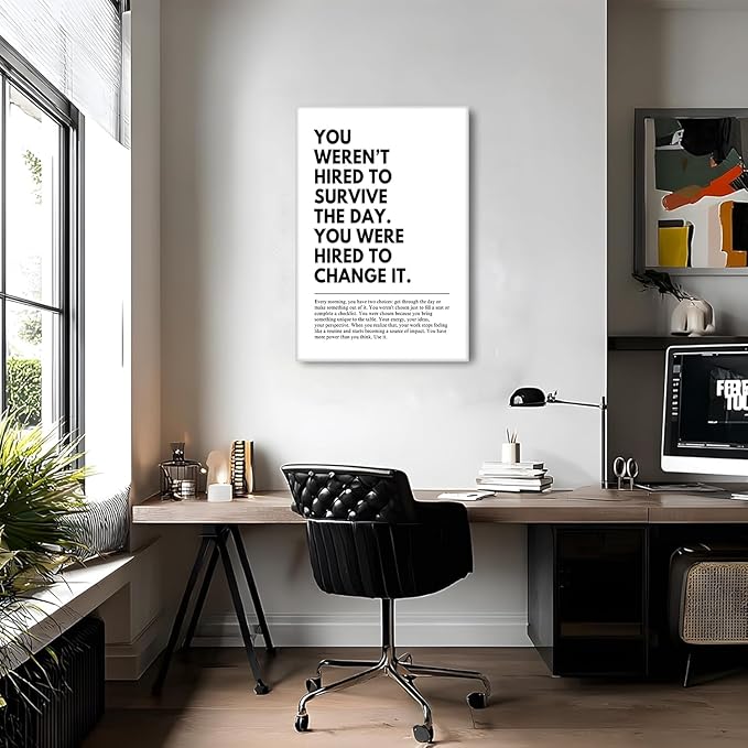 You Were Hired to Change It Motivational canvas Wall Art Empowering Quote wall decoration pictures Inspirational Poster Prints for Office Desk Classroom Home Decor Framed